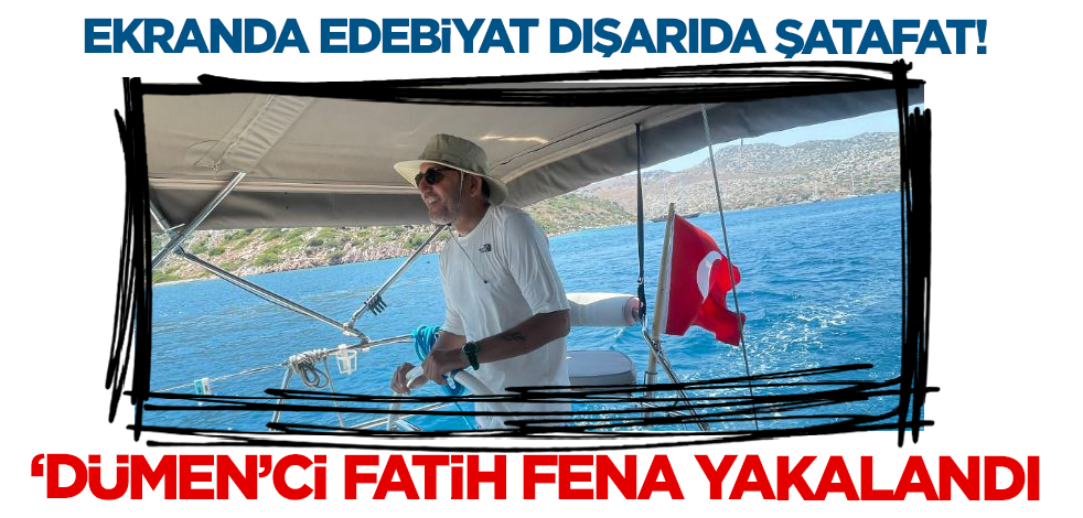 Ekranda edebiyat dışarıda şatafat! 'Dümen'ci Fatih fena yakalandı