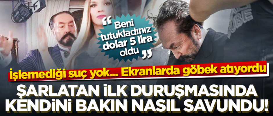 Ekranlarda göbek atıyordu, mahkemede kıvırdı! İşte şarlatan Adnan Oktar'ın ilk ifadesi