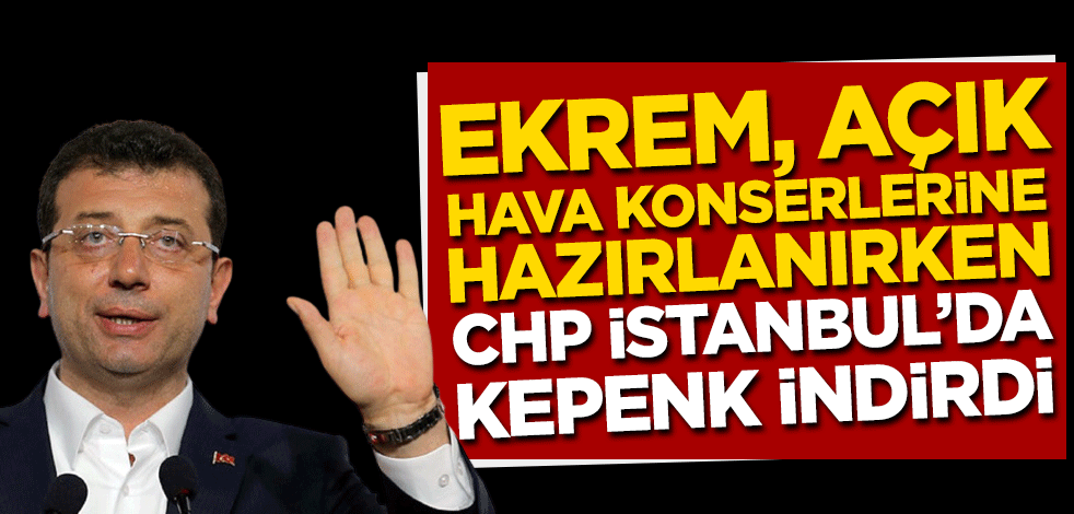 Ekrem açık hava konserlerine hazırlanırken CHP İstanbul’da kapandı