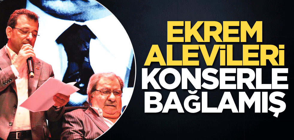 Ekrem Alevileri konserle bağlamış