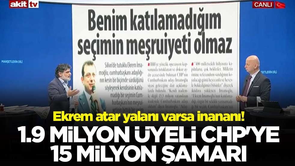 Ekrem atar yalanı varsa inananı! 1.9 milyon üyeli CHP'ye 15 milyon şamarı