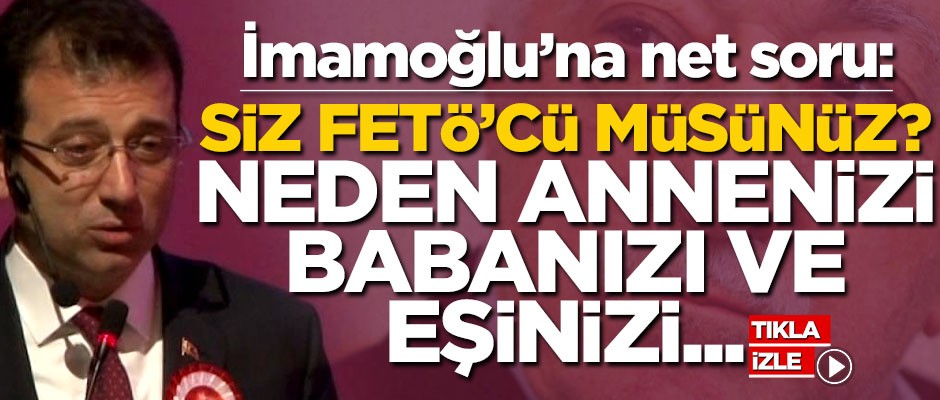 "Ekrem bey, FETÖ'cü müsünüz? Neden annenizi, babanızı, eşinizi..."