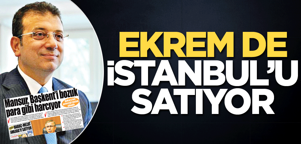 Ekrem de İstanbul'u satıyor