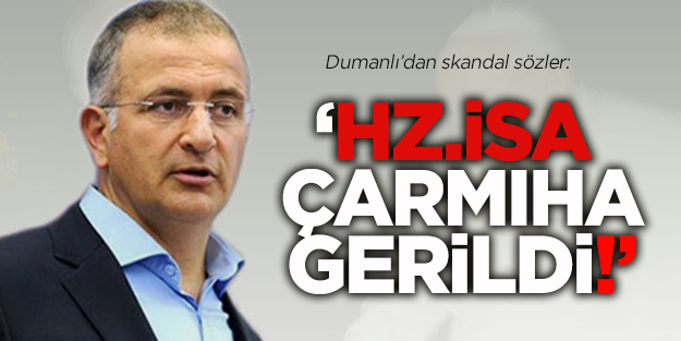 Ekrem Dumanlı Hz.İsa'nın çarmıha gerildiğini iddia etti
