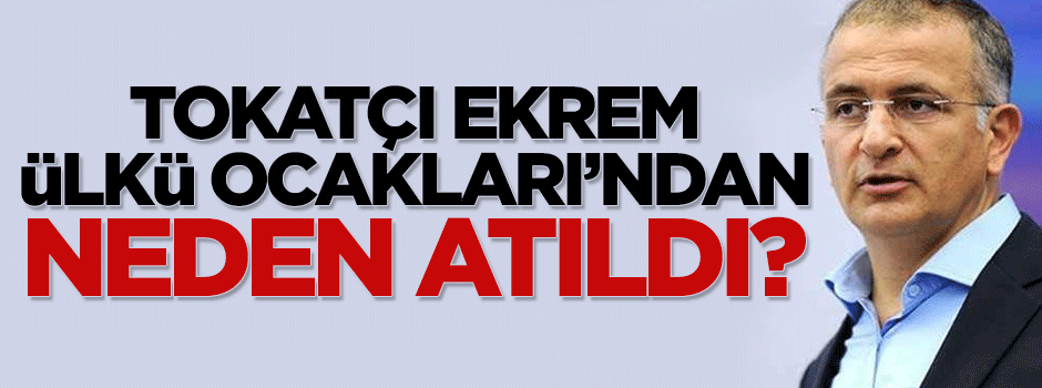 Ekrem Dumanlı Ülkü Ocakları'ndan neden atıldı?