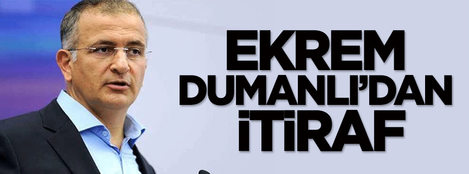 Ekrem Dumanlı'dan itiraf