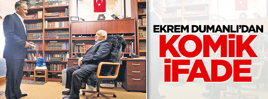 Ekrem Dumanlı'dan komik ifade