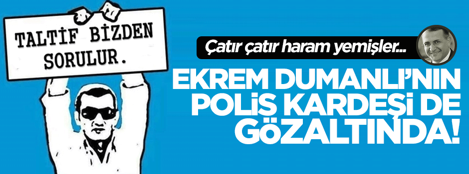 Ekrem Dumanlı'nın polis kardeşi de 'taltif vurgunu'ndan gözaltında