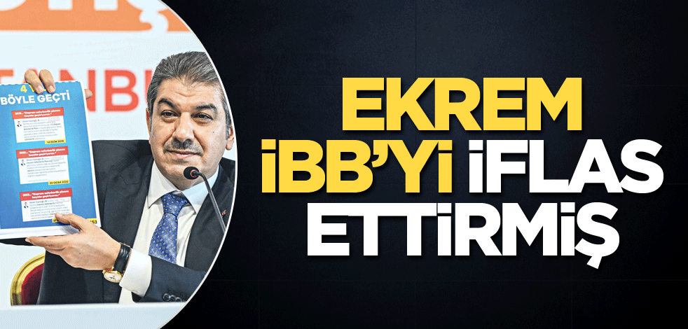Ekrem, İBB’yi iflas ettirmiş