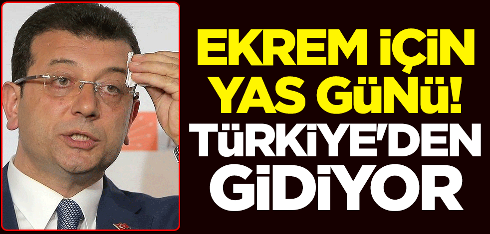 Ekrem için yas günü! Türkiye'den gidiyor