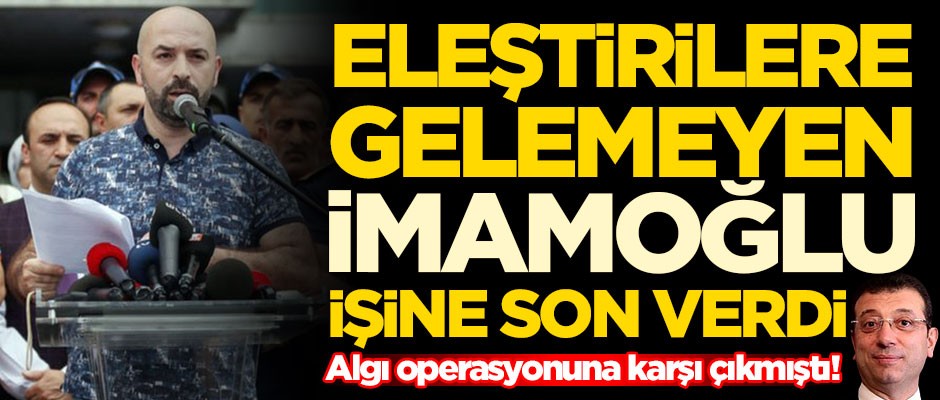 Ekrem İmamoğlu'nun algı operasyonuna karşı çıkan Murat Kazanasmaz'ın işine son verildi