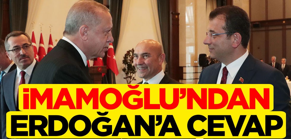 Ekrem İmamoğlu, Cumhurbaşkanı Erdoğan'a cevap verdi