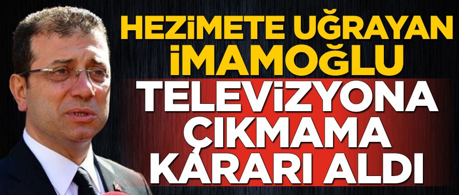 Ekrem İmamoğlu, hezimet sonrası televizyona çıkmama kararı aldı