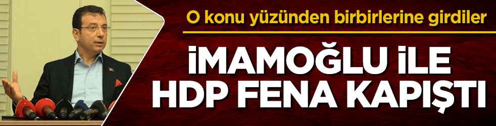 Ekrem İmamoğlu ile HDP fena kapıştı! Birbirlerine girdiler