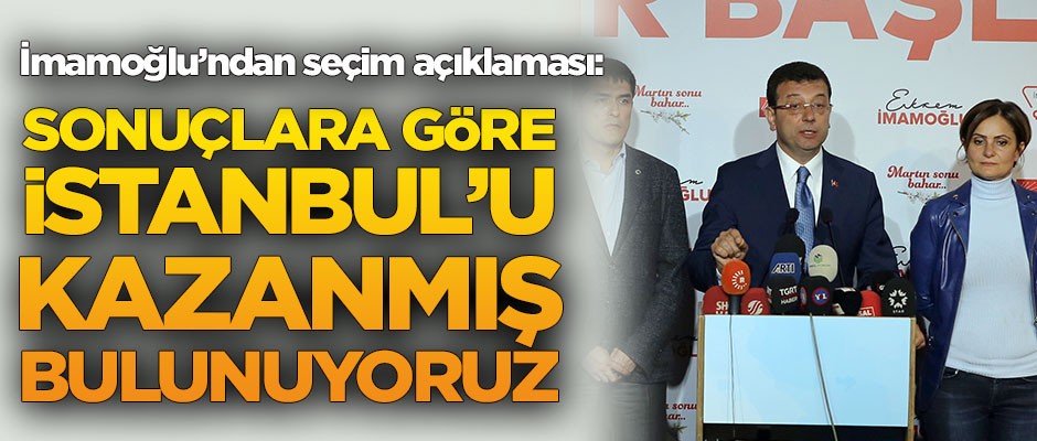 Ekrem İmamoğlu: İstanbul'u kazandık