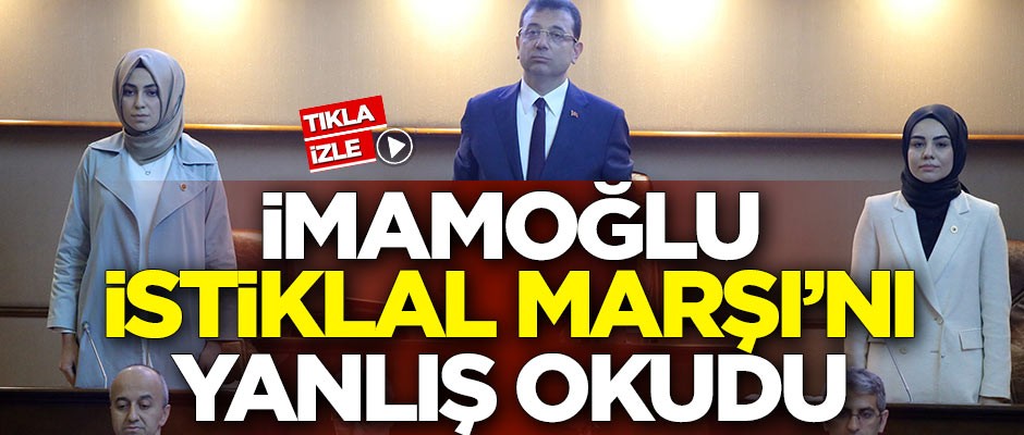 Ekrem İmamoğlu, İstiklal Marşı'nı yanlış okudu