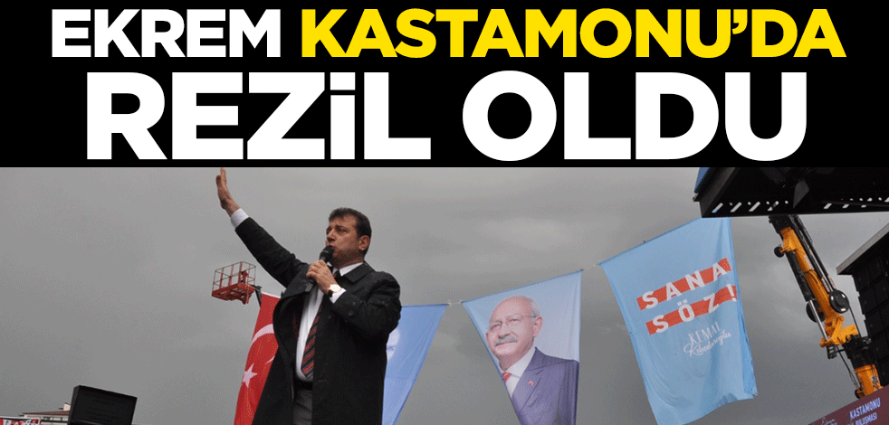 Ekrem İmamoğlu, Kastamonu’da rezil oldu