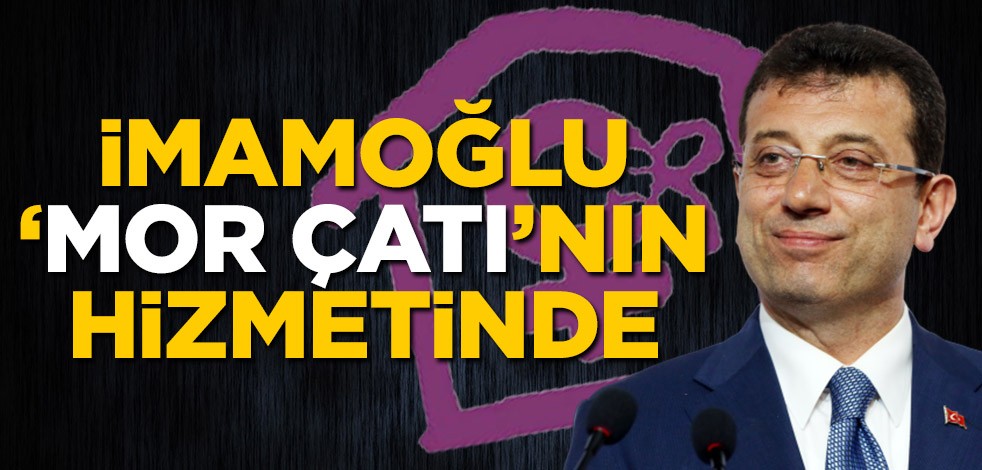 Ekrem İmamoğlu ‘Mor Çatı’nın hizmetinde