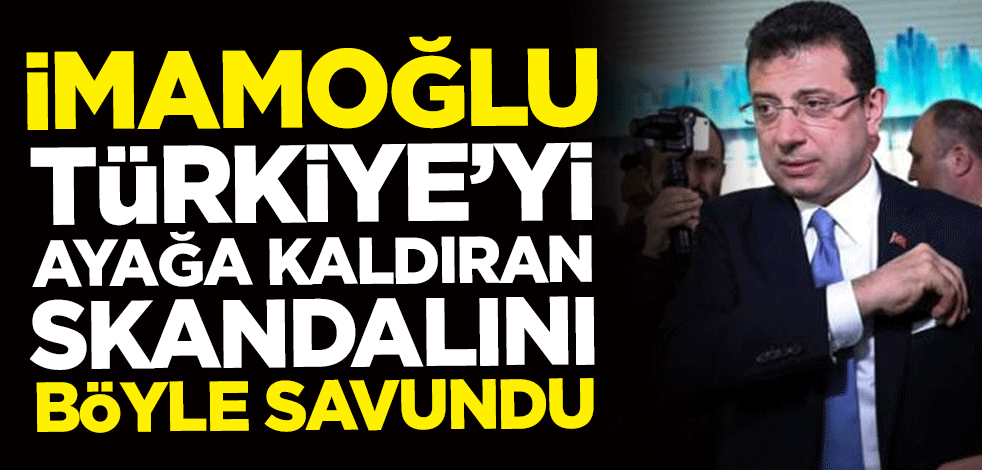 Ekrem İmamoğlu, skandal mesajını böyle savundu