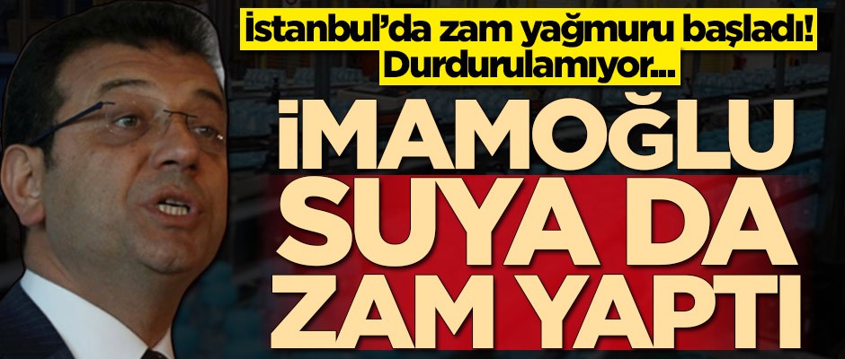 Ekrem İmamoğlu suya da zam yaptı!