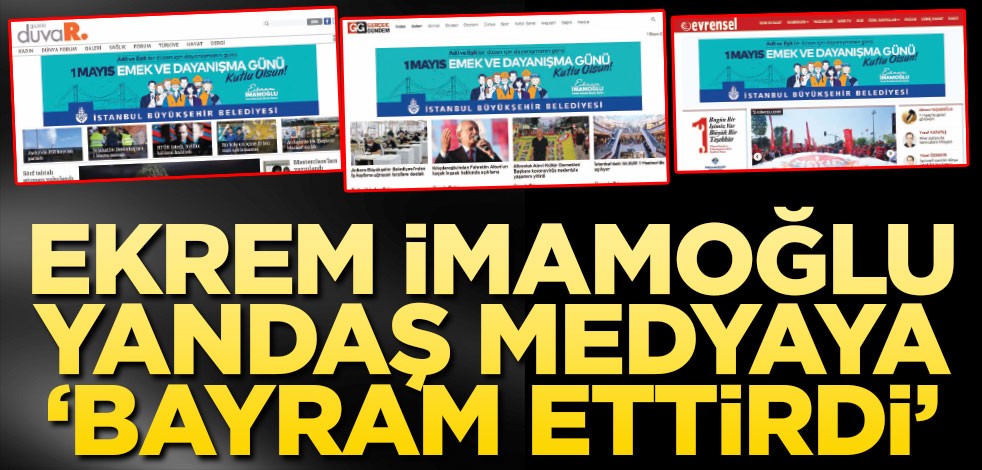Ekrem İmamoğlu yandaş medyaya ‘bayram’ ettirdi