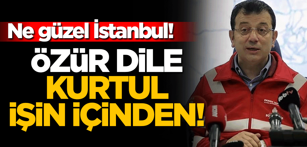 Ekrem İmamoğlu yaşanan çileyi iki kelime ile kapattı: Özür dileriz