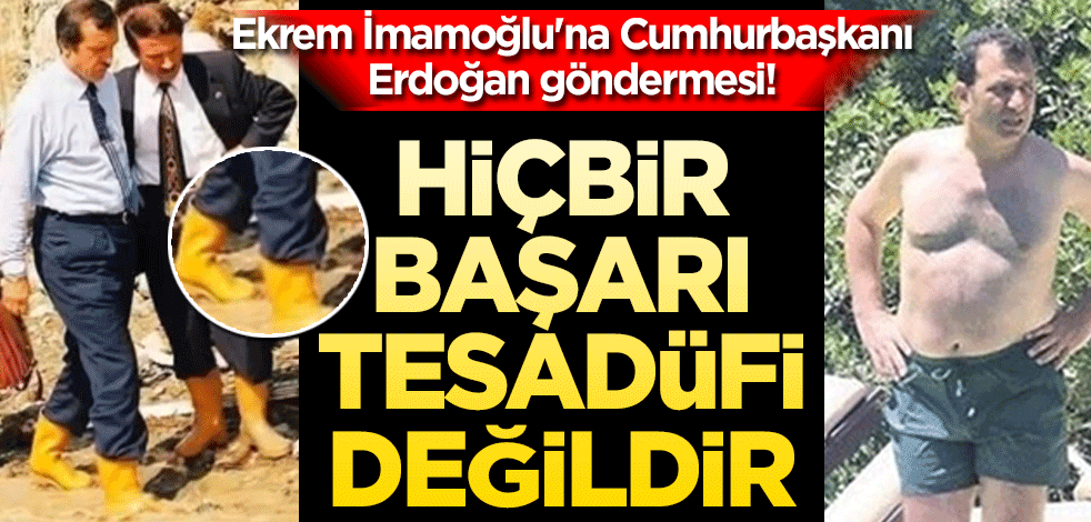 Ekrem İmamoğlu'na Cumhurbaşkanı Erdoğan göndermesi! Hiçbir başarı tesadüfi değildir