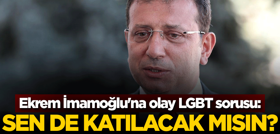 Ekrem İmamoğlu'na olay LGBT sorusu: Sen de katılacak mısın?