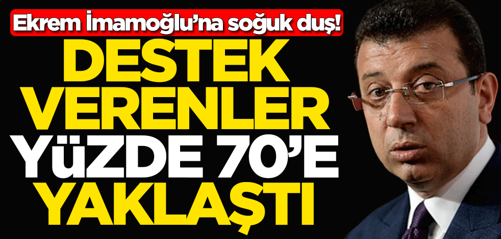 Ekrem İmamoğlu'na soğuk duş! Destek verenler yüzde 70'e yaklaştı