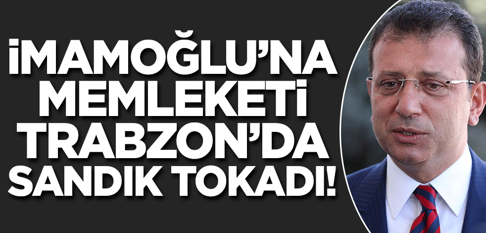 Ekrem İmamoğlu'na Trabzon tokadı! Daha memleketlin güvenmiyor...