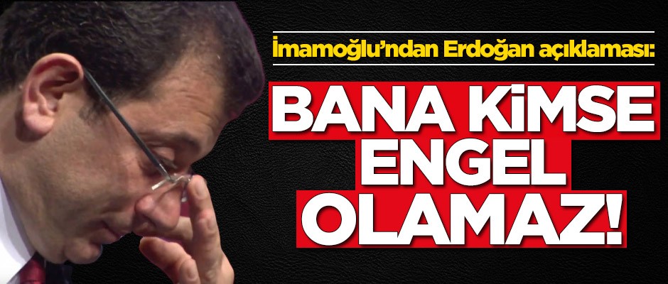 Ekrem İmamoğlu'ndan Başkan Erdoğan açıklaması!
