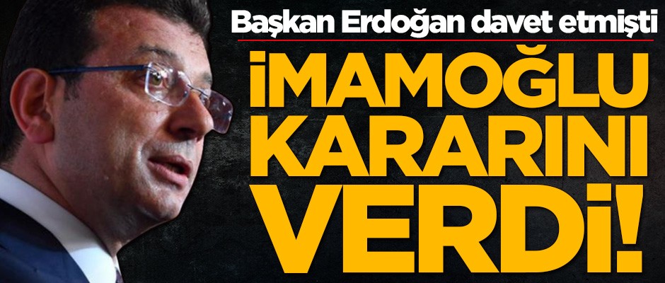 Ekrem İmamoğlu'ndan Cumhurbaşkanı Erdoğan'ın davetine cevap