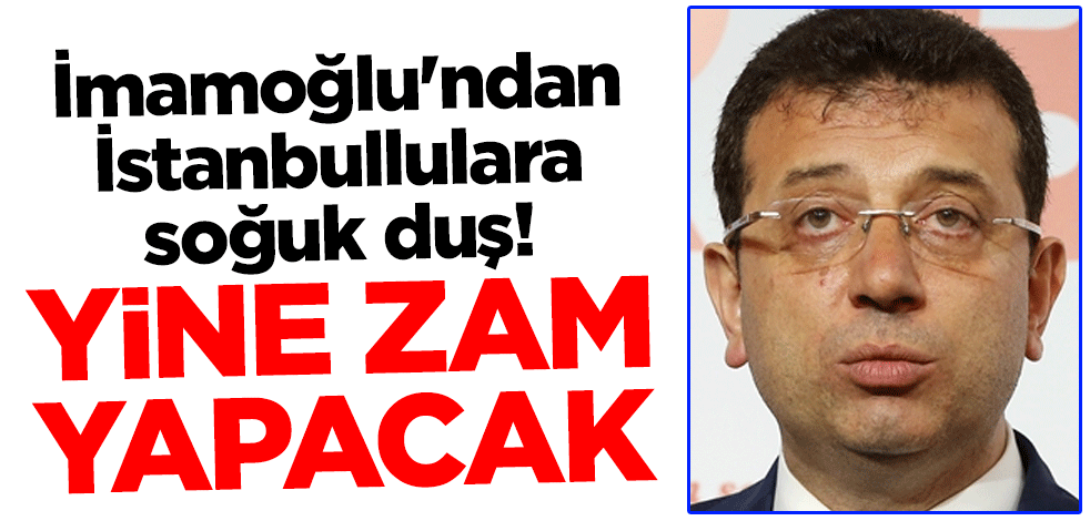 Ekrem İmamoğlu'ndan İstanbullulara soğuk duş! Yine zam yapacak