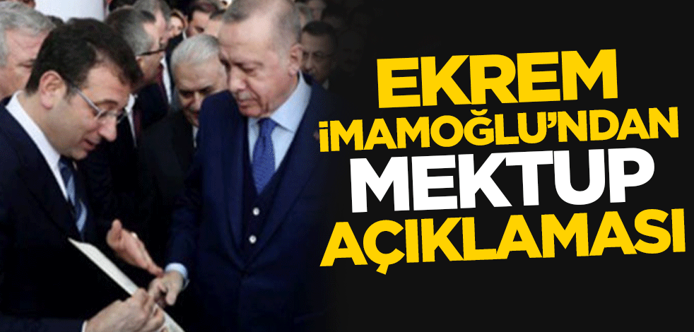 Ekrem İmamoğlu'ndan mektup açıklaması