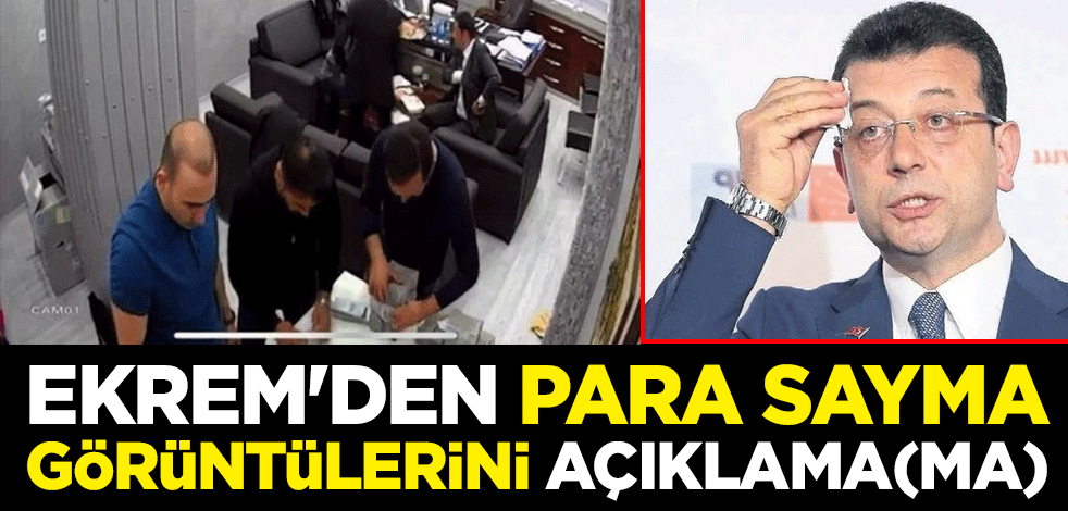 Ekrem İmamoğlu'ndan para sayma görüntülerini açıklama(ma)