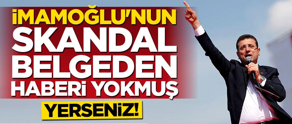 Ekrem İmamoğlu'ndan skandal belgeye ilişkin açıklama