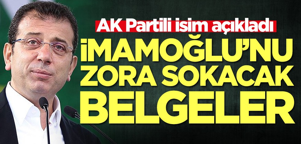 Ekrem İmamoğlu'nu zora sokacak belgeler! AK Partili isim açıkladı