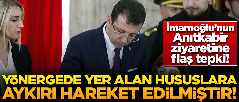 Ekrem İmamoğlu'nun Anıtkabir ziyaretine flaş tepki! "Yönergelere aykırı hareket edilmiştir"