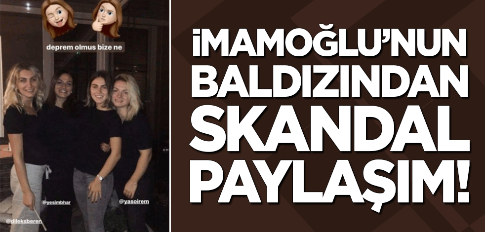 Ekrem İmamoğlu'nun baldızından skandal paylaşım: Deprem olmuş bize ne!