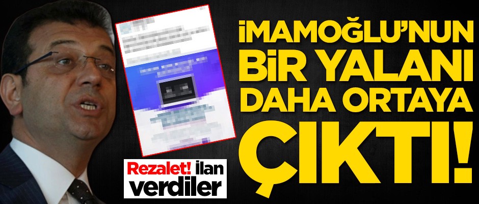 Ekrem İmamoğlu'nun bir yalanı daha ortaya çıktı! İlan verdiler