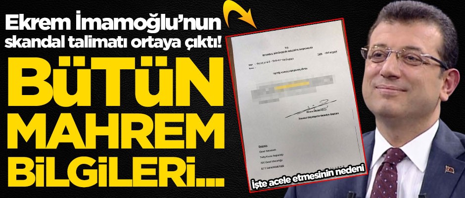 Ekrem İmamoğlu'nun skandal talimatı ortaya çıktı! Bütün mahrem bilgileri...