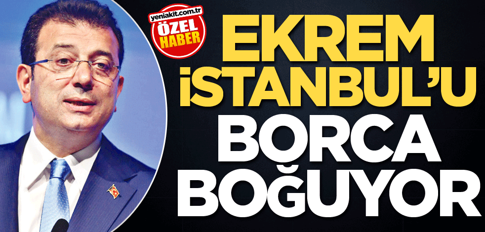 Ekrem İstanbul’u borca boğuyor
