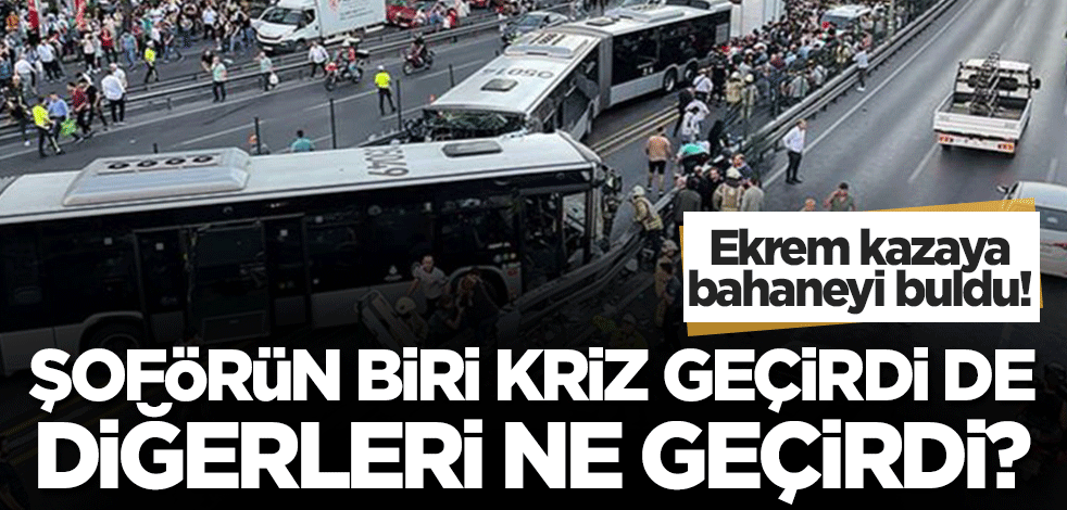 Ekrem kazanın bahanesini buldu! Biri kalp krizi geçirdi birine çarptı peki diğer 2'si ne geçirdi?