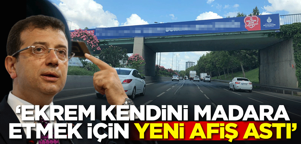 "Ekrem kendini madara etmek için yeni bir afiş astı"