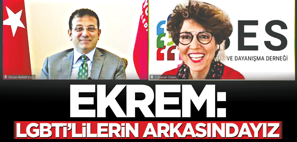 Ekrem: LGBTİ’lilerin arkasındayız