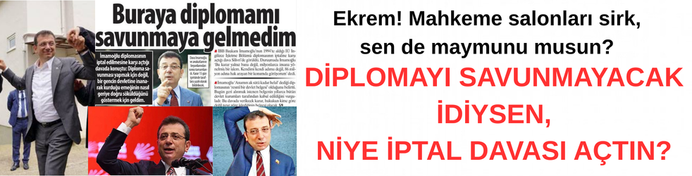 Ekrem! Mahkeme salonları sirk, sen de maymunu musun?