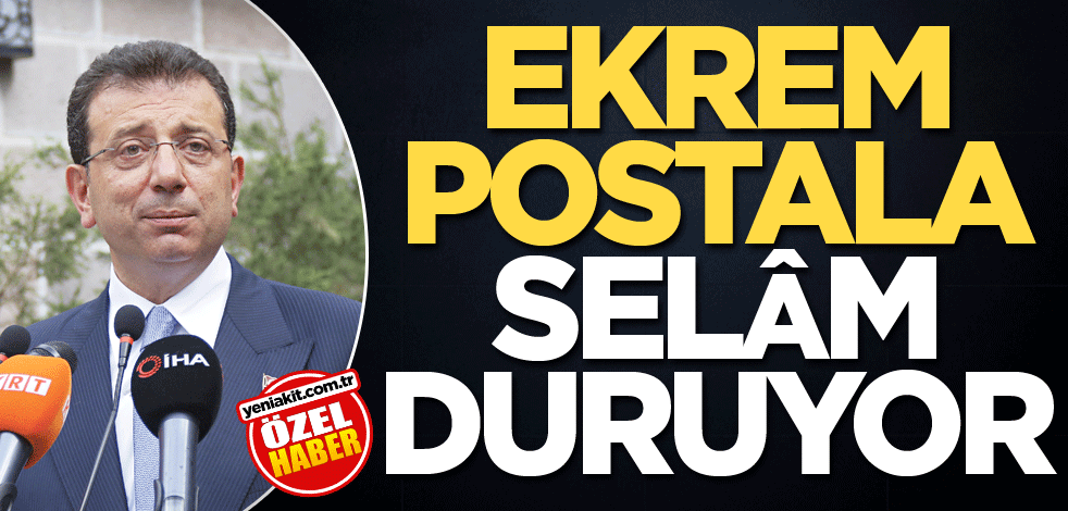 Ekrem, postala selâm duruyor