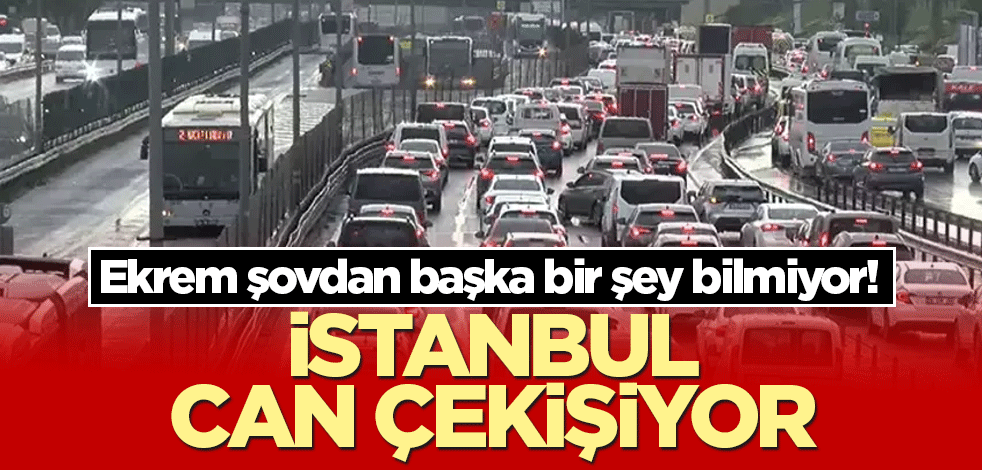Ekrem şovdan başka bir şey bilmiyor! İstanbul can çekişiyor