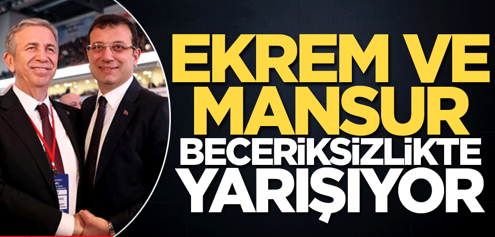 Ekrem ve Mansur beceriksizlikte yarışıyor