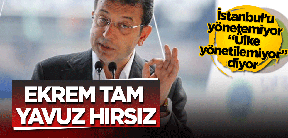 Ekrem yavuz hırsız gibi! Ülke yönetilemiyormuş